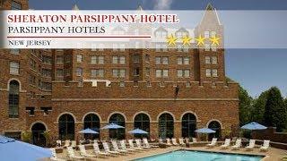 Sheraton Parsippany Hotel - Parsippany Hotels, New Jersey