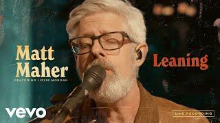 Matt Maher, Lizzie Morgan - Leaning (Official Live Video) ft. Lizzie Morgan