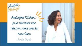 46. Andorfine Kitchen : pour retrouver une relation saine avec la nourriture