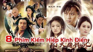 8 Bộ Kiếm Hiệp Hay Nhất của Kim Dung được chuyển thành Phim Kinh Điển