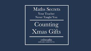 Counting Christmas Gifts | Maths Secrets YTNTY | IGCSE Add Maths | A-Level Maths