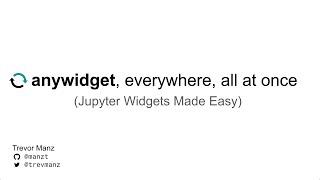anywidget: Jupyter Widgets Made Easy – SciPy 2023 Lightning Talk