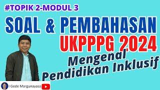 Soal dan Pembahasan UKPPPG 2024 Pendidikan Inklusif