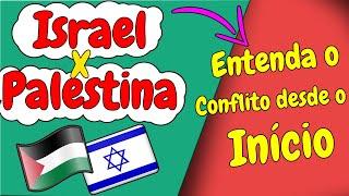 Conflito Israel x Palestina - entenda como começou até os dias atuais