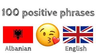 100 positive phrases +  compliments - Albanian + English - (native speaker)