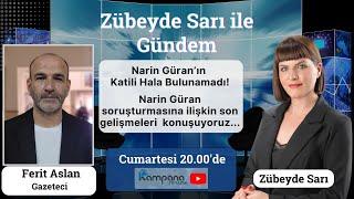 Narin Güran Soruşturmasında Son Durum-Ferit Aslan