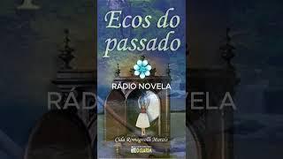 Ecos do Passado cap3 - RÁDIO NOVELA ESPÍRITA