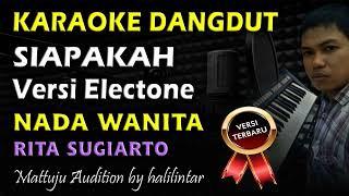 Karaoke Dangdut Siapakah || Nada Wanita || Versi Electone