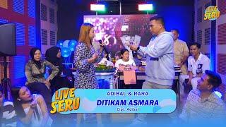 Adibal & Rara - Ditikam Asmara | Live SERU Edisi Ulang Tahun Adibal