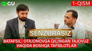 1-qism: BATAFSIL  Otajonovga qilingan tajovuz haqida boshqa tafsilotlar...