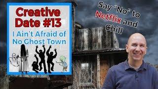 Creative Date Idea #13 I Aint Afraid of No Ghost Town | Say No to Netflix and Chill