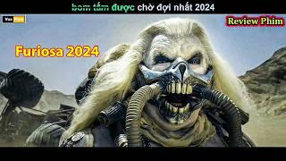 Furiosa mới nhất 2024 đang được yêu thích  - Review phim