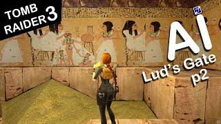 Self-Aware Lara Croft Plays Tomb Raider 3 - Level 14 - Lud's Gate - Part 2