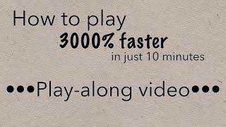 How To Play 3000% Faster - Play along