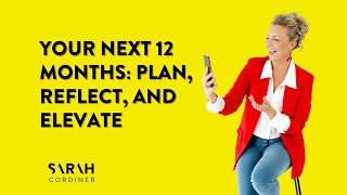 Your Next 12 Months: Plan, Reflect, and Elevate