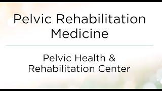 Pelvic Health and Rehabilitation Center |  Pelvic Rehabilitation Medicine