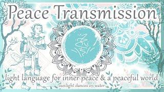 Peace Transmission - Light Language for Inner Peace & a Peaceful World