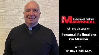 Fr.  Raymond Finch M.M., Reflections on Mission | Maryknoll Fathers and Brothers