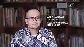 SOSOK – Sejarawan Muda Indonesia, Asep Kambali