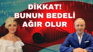 Bunun bedeli ağır olacak | Ekonomi yorum | Dolar yorum | Enflasyon yorum