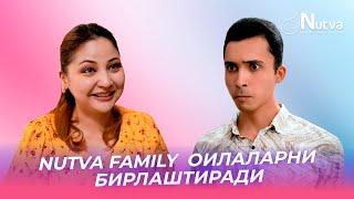 NUTVA FAMILY  ОИЛАЛАРНИ БИРЛАШТИРАДИ