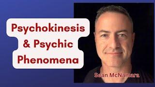 Psychedelics, Psychokinesis & Psychic Phenomena - Sean McNamara, Part 1