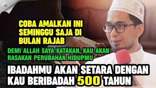 UAH: RUGI JIKA KAU TAK AMALKAN INI DI BULAN RAJAB !! IBADAHMU SETARA DENGAN IBADAH 500 TAHUN