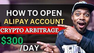 How To Open Alipay Account || Crypto Arbitrage Opportunity || Earn $300 Daily