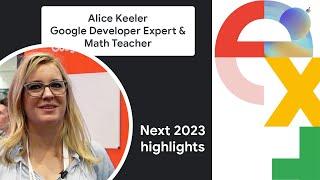 Next 2023 highlights: Alice Keeler, Google Developer Expert & Math Teacher