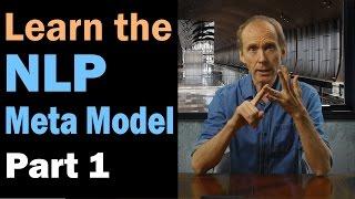 Learn the NLP Meta Model and challenge everything for the truth. Part 1/12 | Critical Thinking Skill