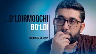 ...o‘ldirmoqchi bo‘ldi | @AbdukarimMirzayev2002