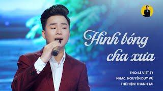 Hình Bóng Cha Xưa - Thanh Tài || Official