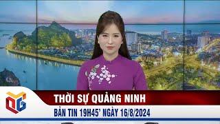 Bản tin thời sự 19h45' ngày 16/8/2024