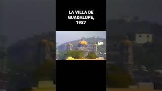 Villa de Guadalupe, 1987