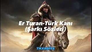 Er Turan-Türk Kanı (Şarkı Sözleri)