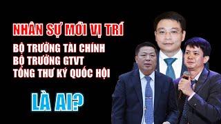 Những ứng viên sáng giá cho chức Bộ trưởng Tài chính, Bộ trưởng GTVT và Tổng Thư ký Quốc Hội