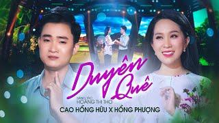 DUYÊN QUÊ - HỒNG PHƯỢNG FT CAO HỒNG HỮU | MV OFFICIAL | Dăm miếng trầu cay một buồng cau trắng