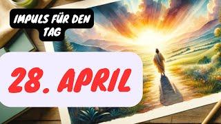 Impuls für den Tag – 28. April 2024 – Pastor Bernd