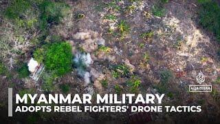 Myanmar military deploys drones to counter rebels, using greater firepower and larger scale