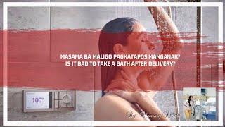MASAMA BA MALIGO KAPAG BAGONG PANGANAK SI MOMMYIS IT SAFE OR BAD TO TAKE A BATH AFTER GIVING BIRTH