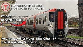 How Transport for Wales Are RUINING Their Express Services - The BRAND NEW Class 197 "Civity"!