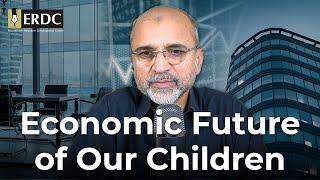 The Economic Future of Our Children | Salman Asif Siddiqui