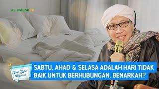 Sabtu, Ahad & Selasa Adalah Hari Tidak Baik Untuk Berhubungan, Benarkah? | Buya Yahya Menjawab