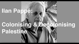 Ilan Pappé: Palestine from Colonisation to Decolonisation (LSE Talk)