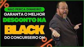 BLACK FRIDAY DO CONCURSEIRO ON 2024!!! O MELHOR MOMENTO PARA VOCÊ TER O MELHOR CURSO!