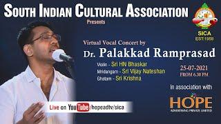 SICA Presents Virtual vocal concert by Dr Palghat Ramprasad on 25-7-2021 at 6.30pm @HOPEADTV
