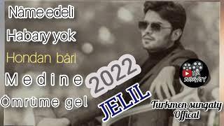 Jelil in taze aydymlary 2022