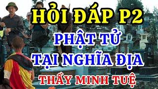 Thầy Thích Minh Tuệ Giải Đáp Các Câu Hỏi Của Phật Tử Về Đời Sống Và Tu Tập - Phần 2 #thayminhtue