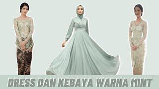 DRESS DAN KEBAYA WARNA MINT | IDE BAJU WARNA MINT