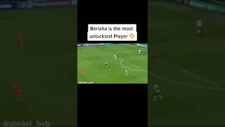 BERISHA IS THE MOST UNLUCKIEST PLAYER